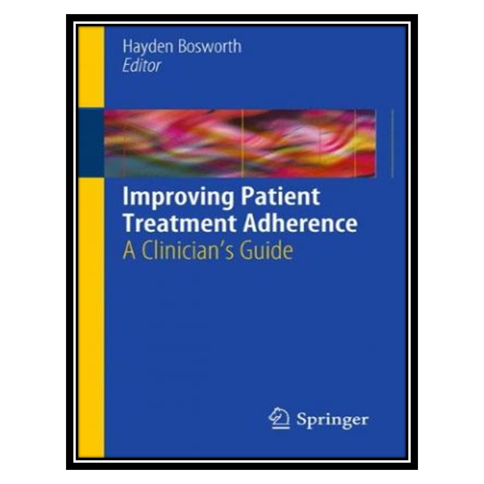 کتاب Improving Patient Treatment Adherence: A Clinician's Guide اثر جمعی از نویسندگان انتشارات مؤلفین طلایی