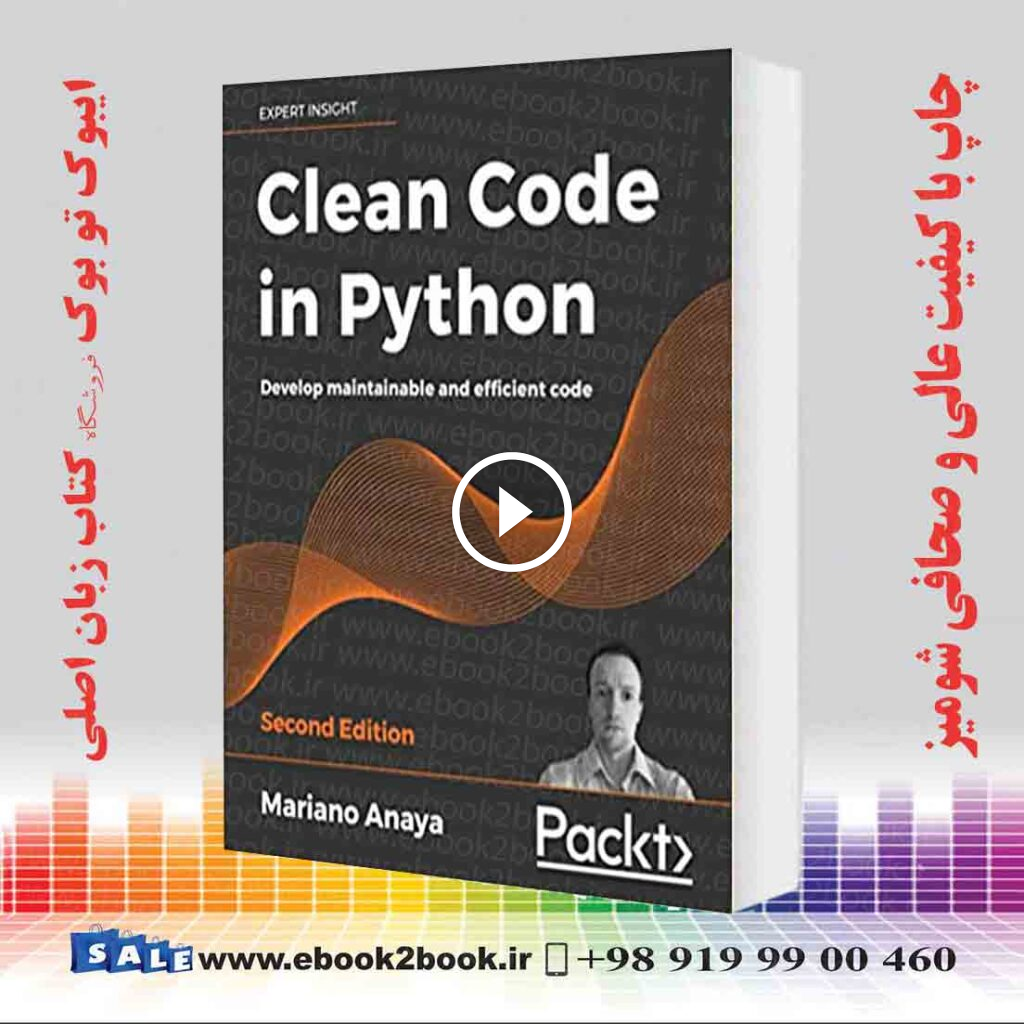 Clean Code in Python : Develop maintainable and efficient code 2nd Edition