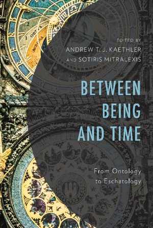  دانلود کتاب Between Being And Time - From Ontology To Eschatology, 2019 - دانلود کتاب های دانشگاهی