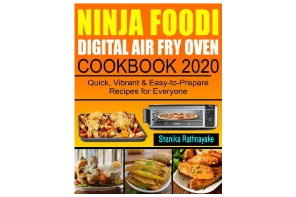 Ninja Foodi Digital Air Fry Oven Cookbook 2020: Quick, Vibrant &amp; Easy-to-Prepare Recipes for Everyone-کتاب انگلیسی - کتابخانه مجازی واتیکان