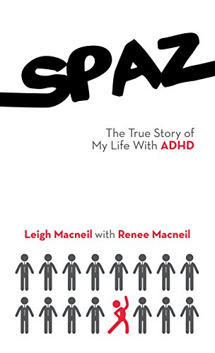 خرید و دانلود نسخه کامل کتاب Spaz: The True Story of My Life with Adhd - PDF