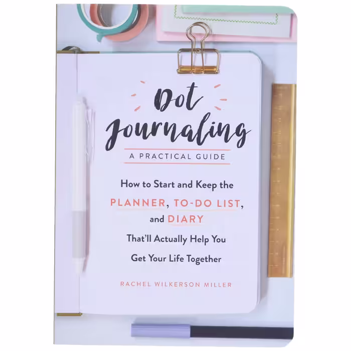 کتاب Dot Journaling A Practical Guide اثر Rachel Wilkerson Miller انتشارات Workman Publishing