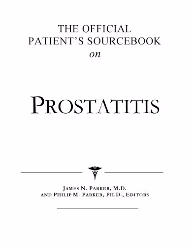 خرید و دانلود نسخه کامل کتاب The Official Patient's Sourcebook on Prostatitis: A Revised and Updated Directory for the Internet Age