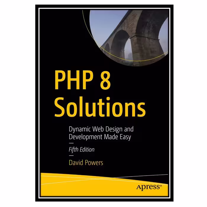 کتاب PHP 8 Solutions: Dynamic Web Design and Development Made Easy - Fifth Edition اثر David Powers انتشارات مؤلفین طلایی