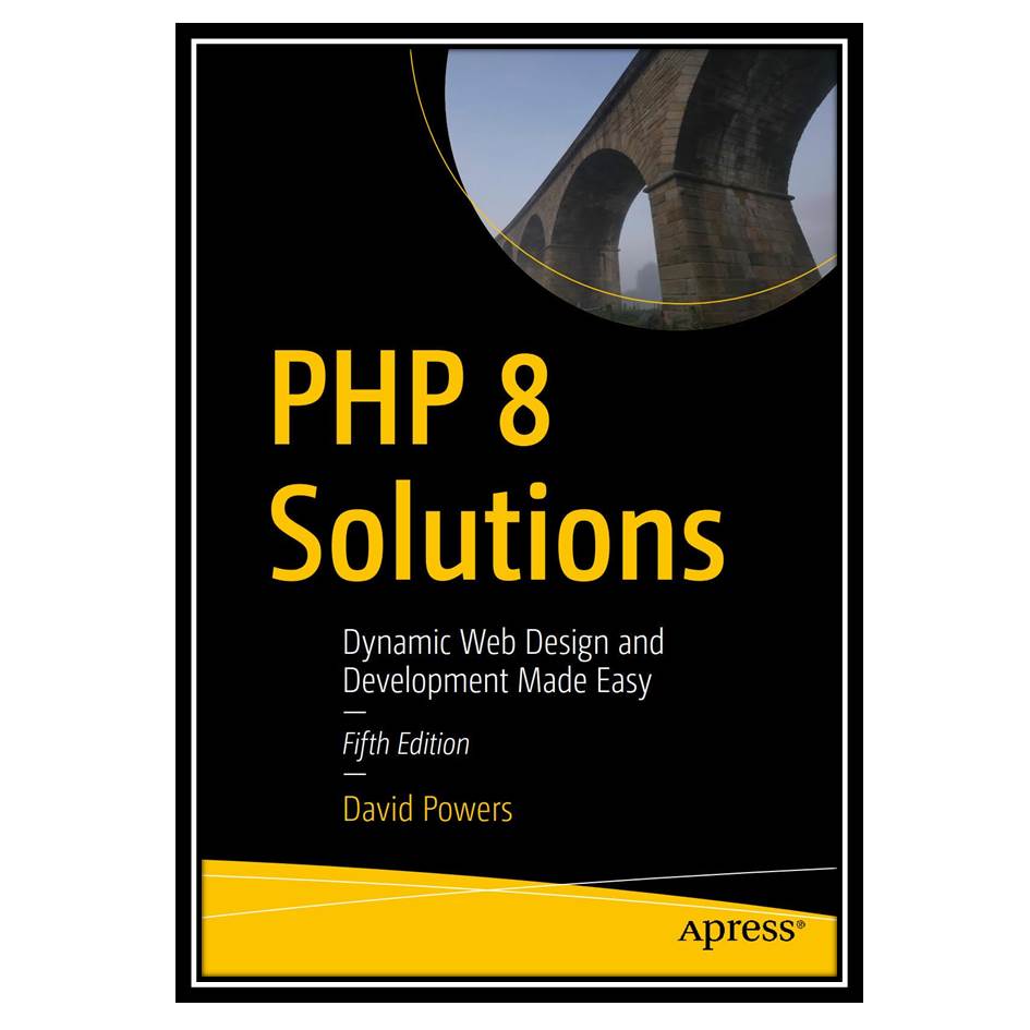 کتاب PHP 8 Solutions: Dynamic Web Design and Development Made Easy - Fifth Edition اثر David Powers انتشارات مؤلفین طلایی