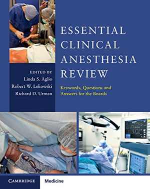 [PDF] دانلود کتاب Essential Clinical Anesthesia Review - Keywords, Questions And Answers For The Boards, 2014
