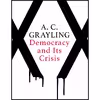 کتاب Democracy and Its Crisis اثر A. C. Grayling انتشارات Oneworld Publications