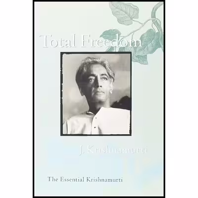 کتاب Total Freedom اثر J. Krishnamurti انتشارات HarperOne