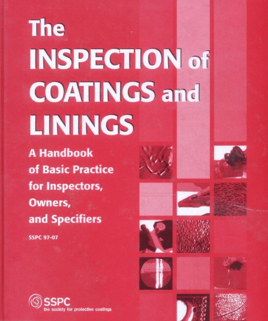 خرید و دانلود نسخه کامل کتاب The Inspection Of Coatings And Linings, A Handbook Of Basic Practice For Inspectors, Owners, and Specifiers - Pdf