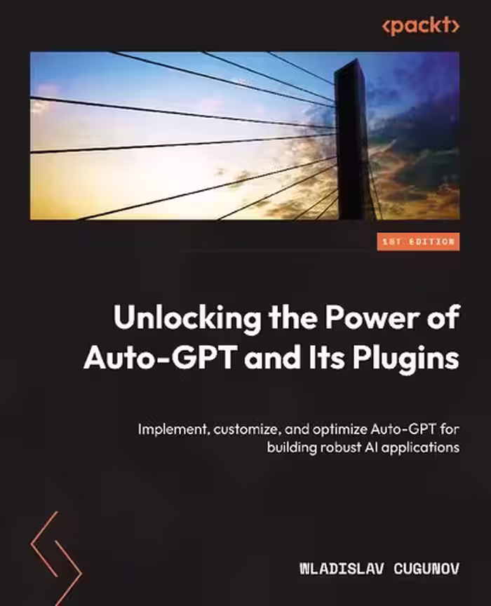 خرید و دانلود نسخه کامل کتاب Unlocking the Power of Auto-GPT and Its Plugins