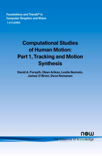 خرید و دانلود نسخه کامل کتاب Computational Studies of Human Motion: Part 1, Tracking and Motion Synthesis (Foundations and Trends in Computer Graphics and Vision)