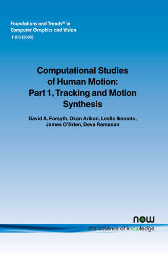خرید و دانلود نسخه کامل کتاب Computational Studies of Human Motion: Part 1, Tracking and Motion Synthesis (Foundations and Trends in Computer Graphics and Vision)