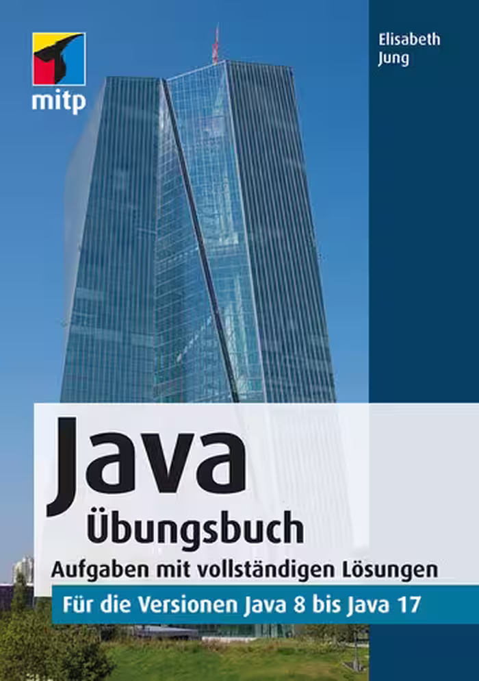 خرید و دانلود نسخه کامل کتاب Java Übungsbuch: Aufgaben mit vollständigen Lösungen für die Versionen Java 8 bis Java 17