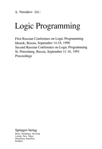 خرید و دانلود نسخه کامل کتاب Logic Programming: First Russian Conference on Logic Programming Irkutsk, Russia, September 14–18, 1990 Second Russian Conference on Logic Programming St Petersburg, Russia, September 11–16, 1991 Proceedings