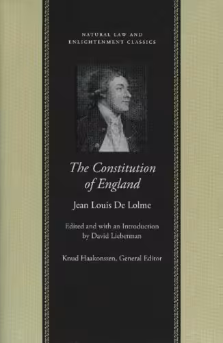 خرید و دانلود نسخه کامل کتاب The Constitution of England; Or, An Account of the English Government (Natural Law and Enlightenment Classics)