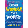 کتاب Choose Wonder Over Worry اثر Amber Rae انتشارات St. Martins Essentials
