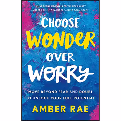 کتاب Choose Wonder Over Worry اثر Amber Rae انتشارات St. Martins Essentials