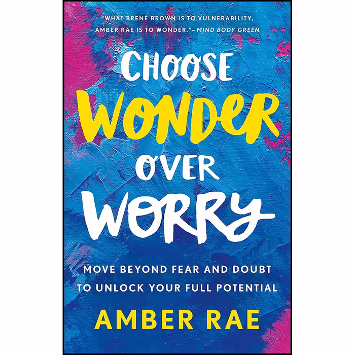 کتاب Choose Wonder Over Worry اثر Amber Rae انتشارات St. Martins Essentials