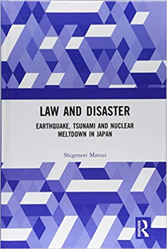 خرید و دانلود نسخه کامل کتاب Law and Disaster: Earthquake, Tsunami and Nuclear Meltdown in Japan - PDF