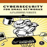 خرید و دانلود نسخه کامل کتاب Cybersecurity for Small Networks : A No-Nonsense Guide for the Reasonably Paranoid