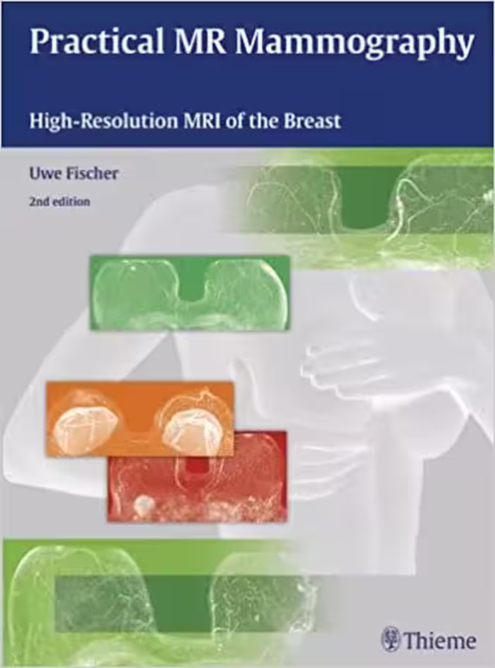 Practical MR Mammography: High-Resolution MRI of the Breast, 2ed - کتاب پزشکی بهار