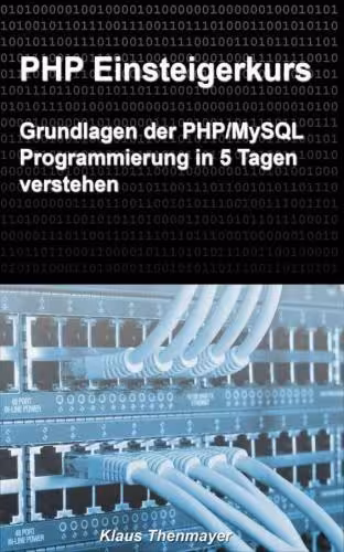 خرید و دانلود نسخه کامل کتاب PHP Einsteigerkurs: Grundlagen der PHP/MySQL Programmierung in 5 Tagen verstehen