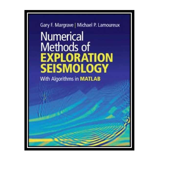 کتاب Numerical Methods of Exploration Seismology: With Algorithms in Matlab اثر Gary F. Margrave and Michael P. Lamoureux انتشارات مؤلفین طلایی