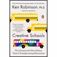 کتاب Creative Schools اثر Sir Ken Robinson PhD,Lou Aronica انتشارات  پنگوئین