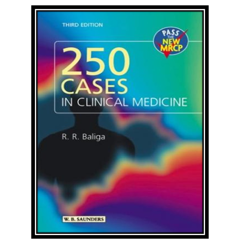 کتاب 250 Short Cases in Clinical Medicine اثر Ragavendra R Baliga انتشارات مؤلفین طلایی