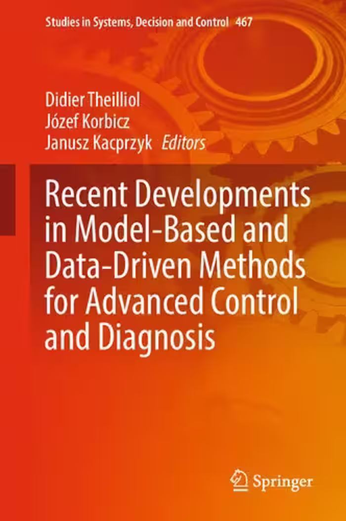 خرید و دانلود نسخه کامل کتاب Recent Developments in Model-Based and Data-Driven Methods for Advanced Control and Diagnosis