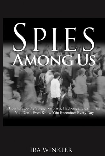 خرید و دانلود نسخه کامل کتاب Spies Among Us: How to Stop the Spies, Terrorists, Hackers, and Criminals You Don&#039;t Even Know You Encounter Every Day - PDF