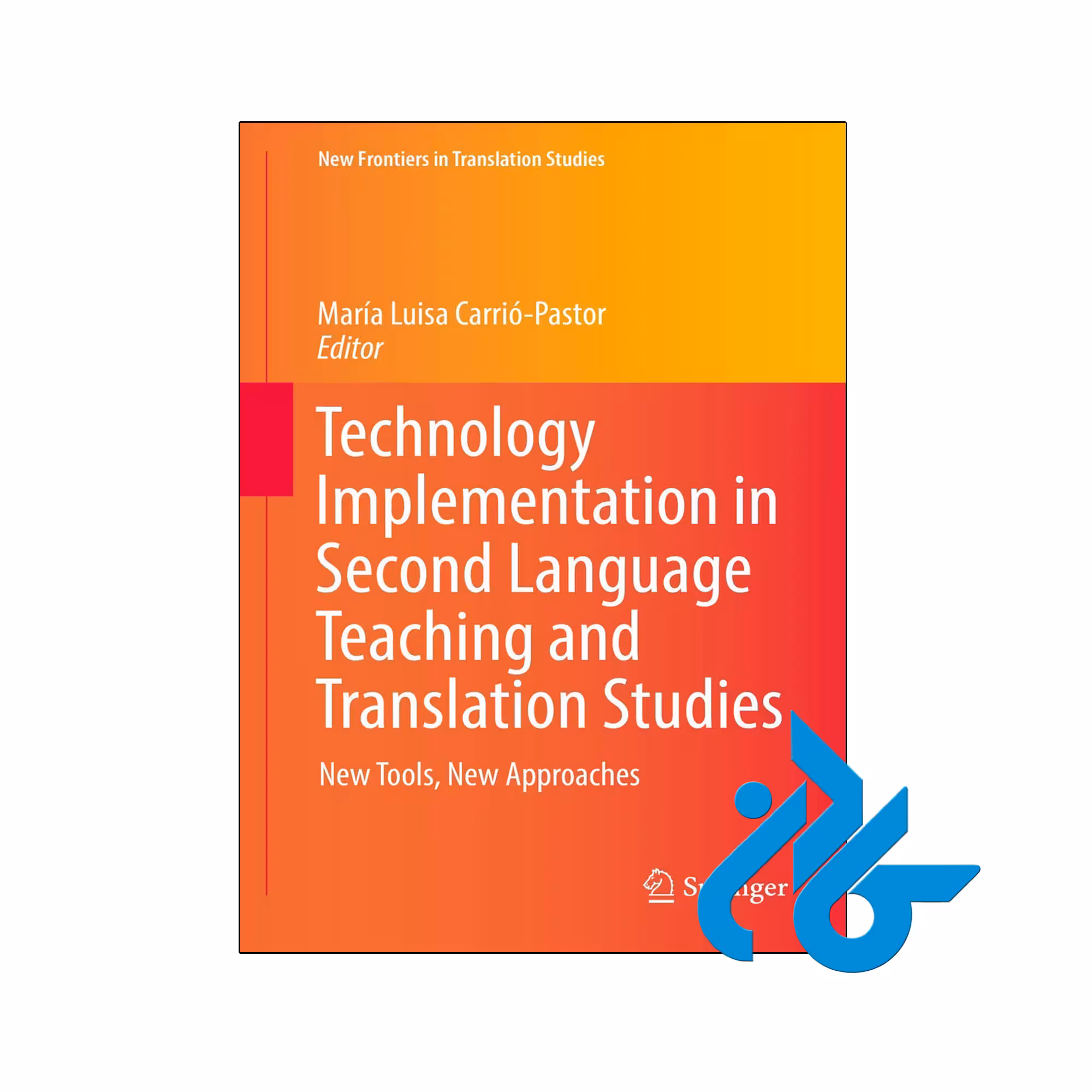 کتاب Technology Implementation in Second Language Teaching and Translation Studies