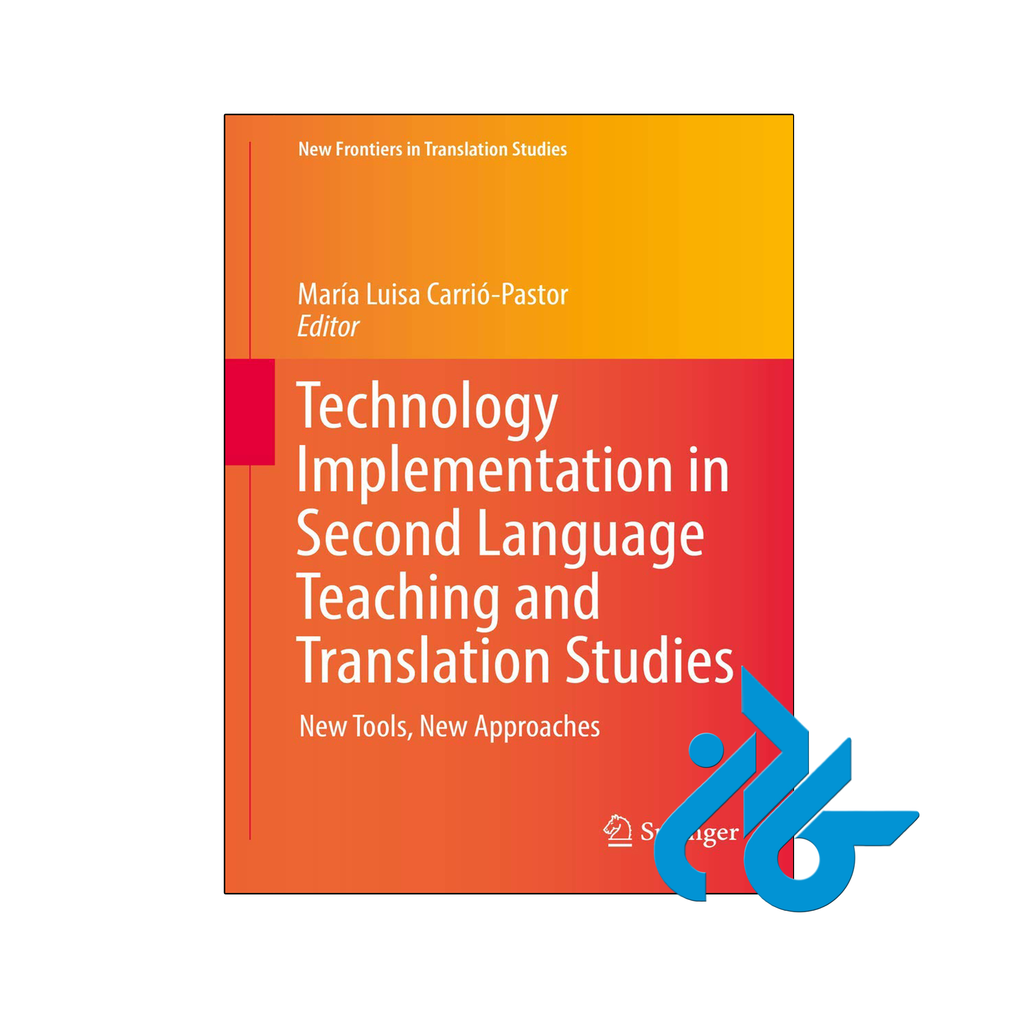 کتاب Technology Implementation in Second Language Teaching and Translation Studies