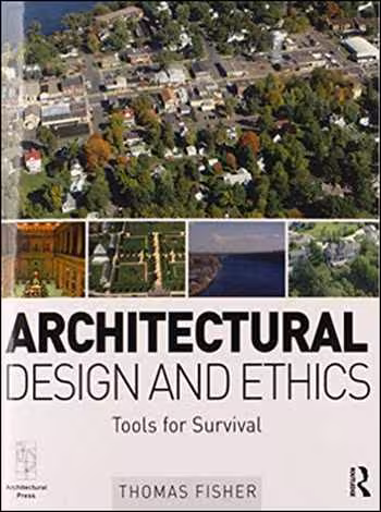 󾕇 دانلود کتاب Architectural Design and Ethics - Tools for Survival - دانلود کتاب های دانشگاهی