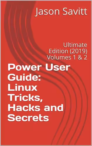 خرید و دانلود نسخه کامل کتاب Power User Guide: Linux Tricks, Hacks and Secrets: Ultimate Edition