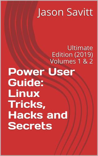 خرید و دانلود نسخه کامل کتاب Power User Guide: Linux Tricks, Hacks and Secrets: Ultimate Edition