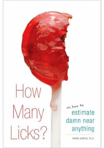 خرید و دانلود نسخه کامل کتاب How many licks? Or How to estimate damn near Anything