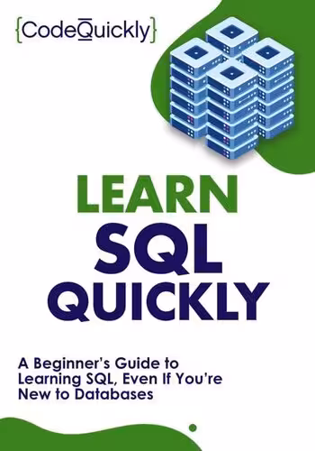 خرید و دانلود نسخه کامل کتاب Learn SQL Quickly: A Beginner’s Guide to Learning SQL, Even If You’re New to Databases (Crash Course With Hands-On Project Book 4)