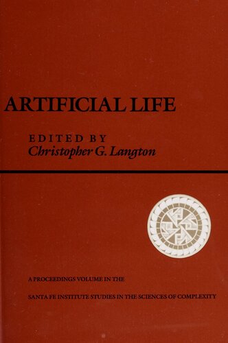 خرید و دانلود نسخه کامل کتاب Artificial life : the proceedings of an Interdisciplinary Workshop on the Synthesis and Simulation of Living Systems, held September, 1987, in Los Alamos, New Mexico