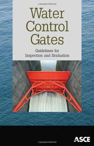 [PDF] دانلود کتاب Water Control Gates - Guidelines For Inspection And Evaluation, 2012