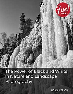 [EPUB] دانلود کتاب The Power Of Black And White In Nature And Landscape Photography, 2013