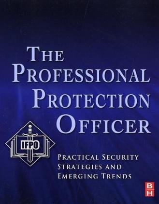 خرید و دانلود نسخه کامل کتاب The Professional Protection Officer: Practical Security Strategies and Emerging Trends