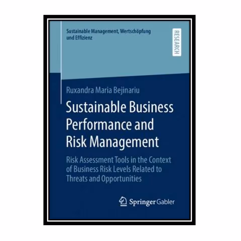 کتاب Sustainable Business Performance and Risk Management اثر Ruxandra Maria Bejinariu انتشارات مؤلفین طلایی