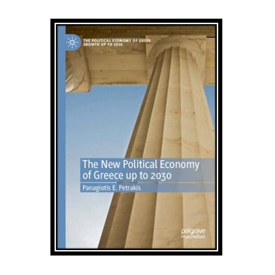 کتاب The New Political Economy of Greece up to 2030 اثر Panagiotis E. Petrakis انتشارات مؤلفین طلایی