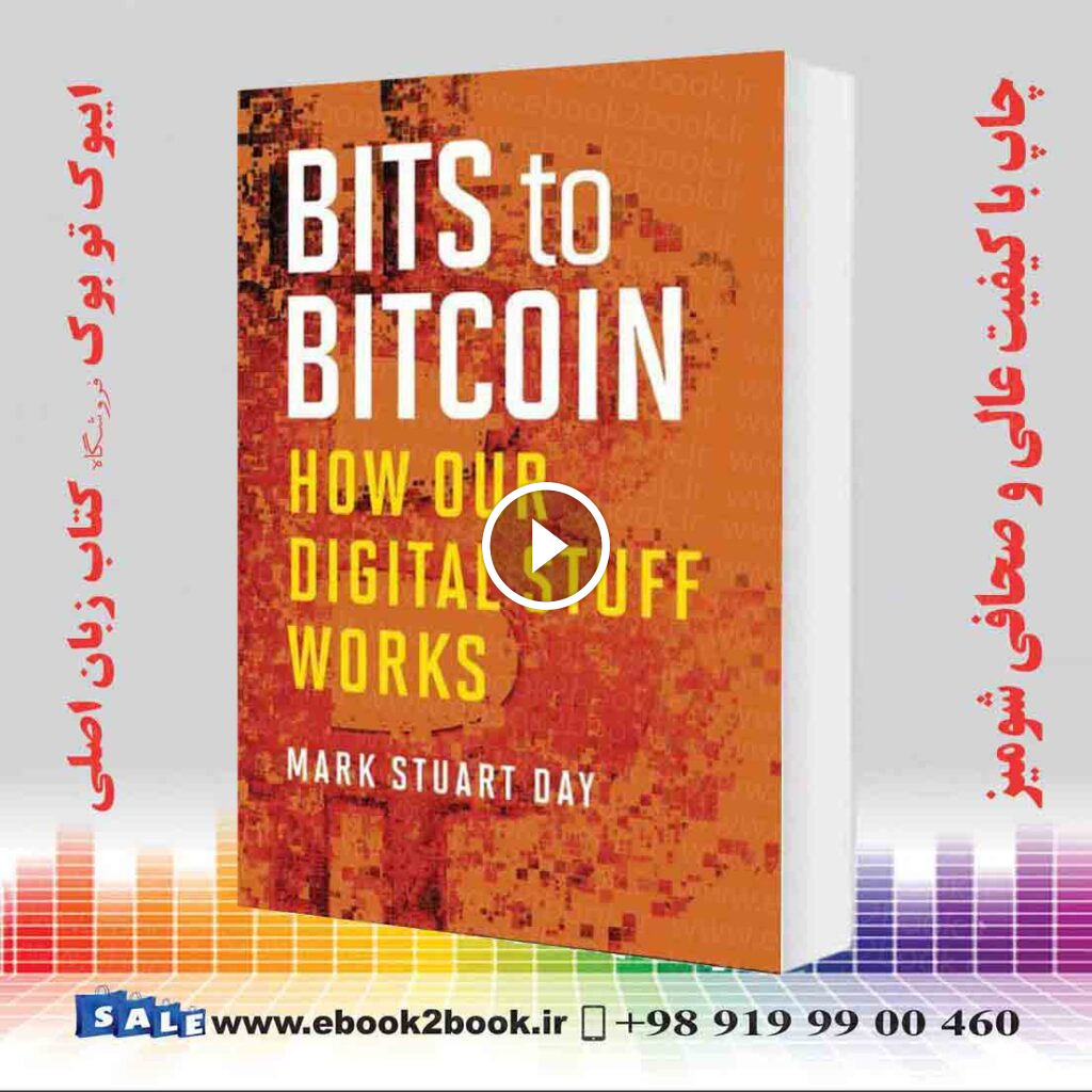 Bits to Bitcoin: How Our Digital Stuff Works
