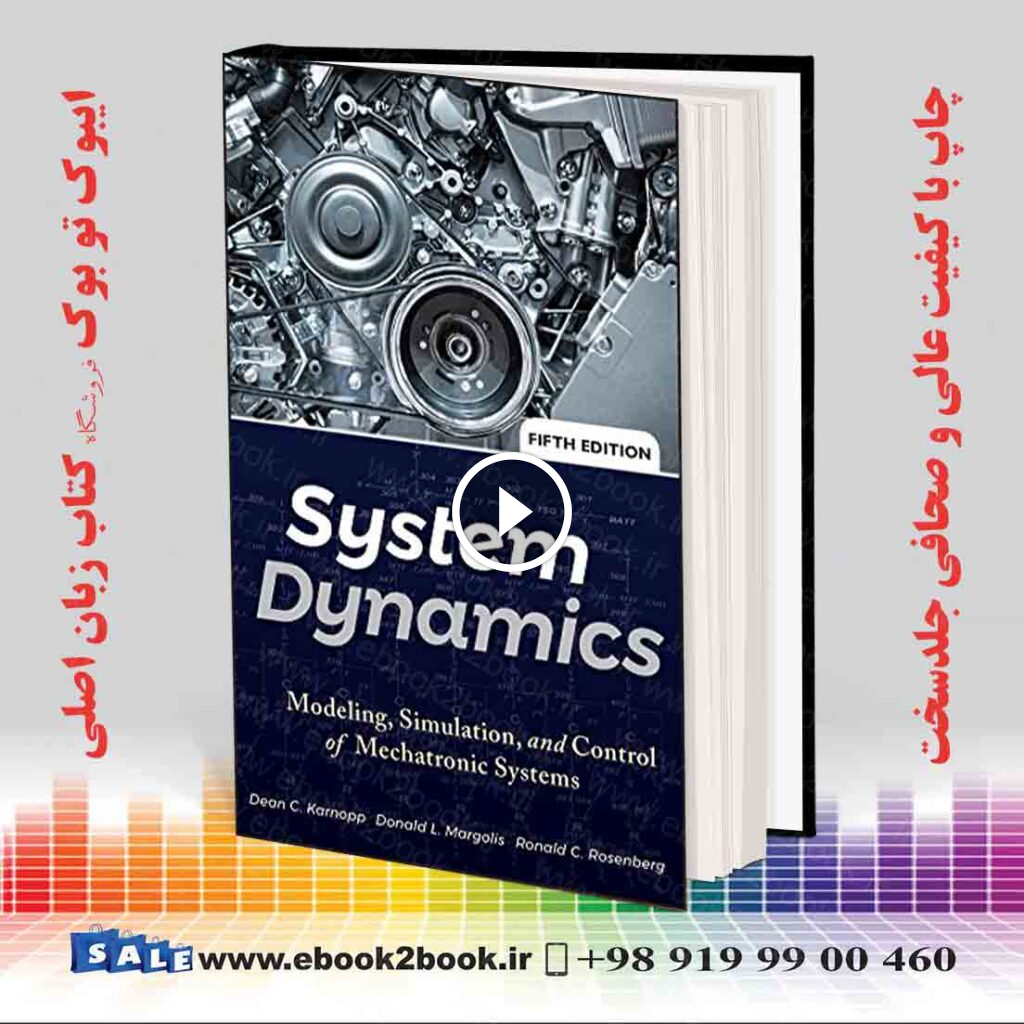 System Dynamics: Modeling Simulation and Control of Mechatronic Systems 5th Edition