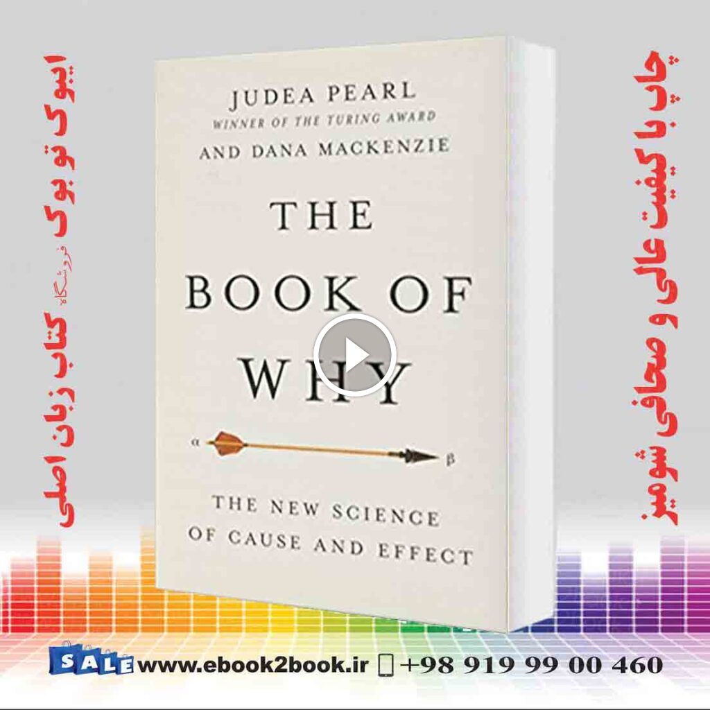 The Book of Why: The New Science of Cause and Effect