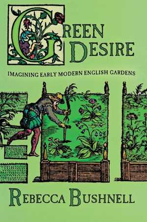 [PDF] دانلود کتاب Green Desire - Imagining Early Modern English Gardens, 2003