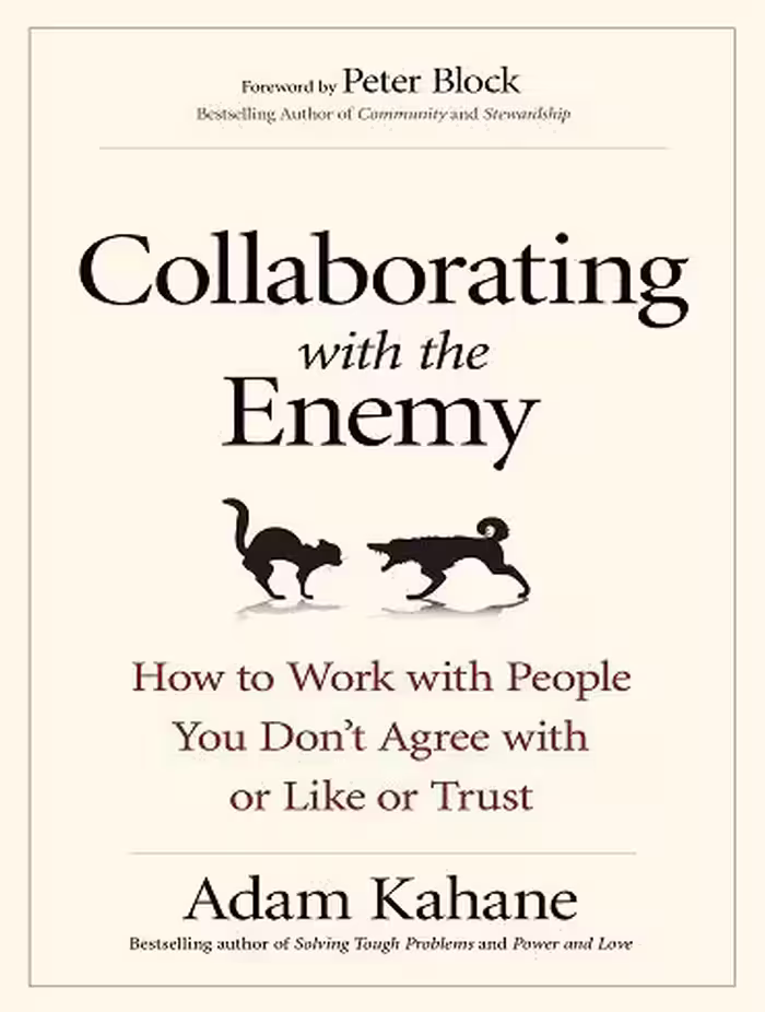 کتاب Collaborating with the Enemy: How to Work with People You Don’t Agree with or Like or Trust (متن کامل)