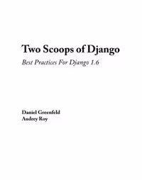 خرید و دانلود نسخه کامل کتاب Two Scoops of Django: Best Practices For Django 1.6